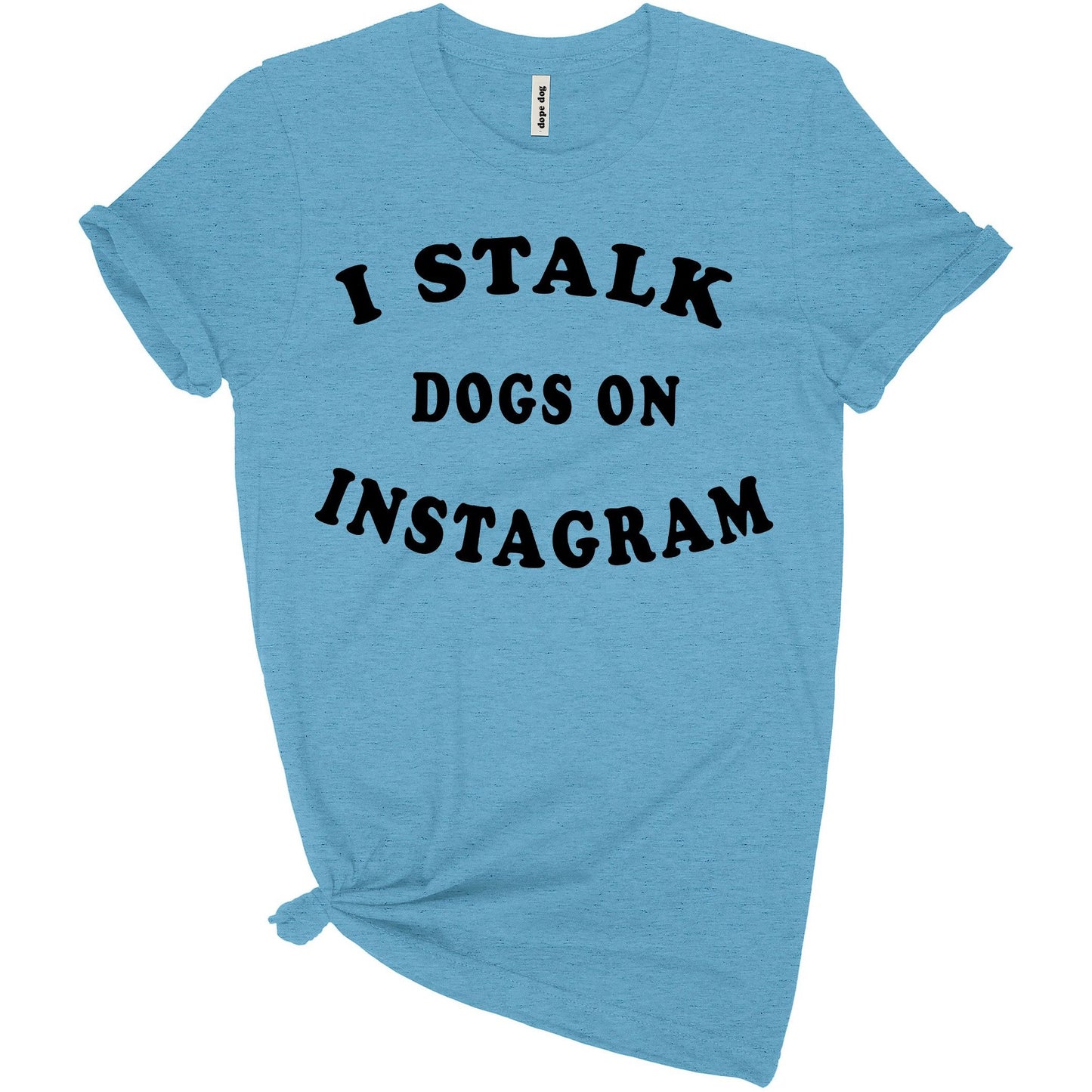 I Stalk Dogs T-Shirt