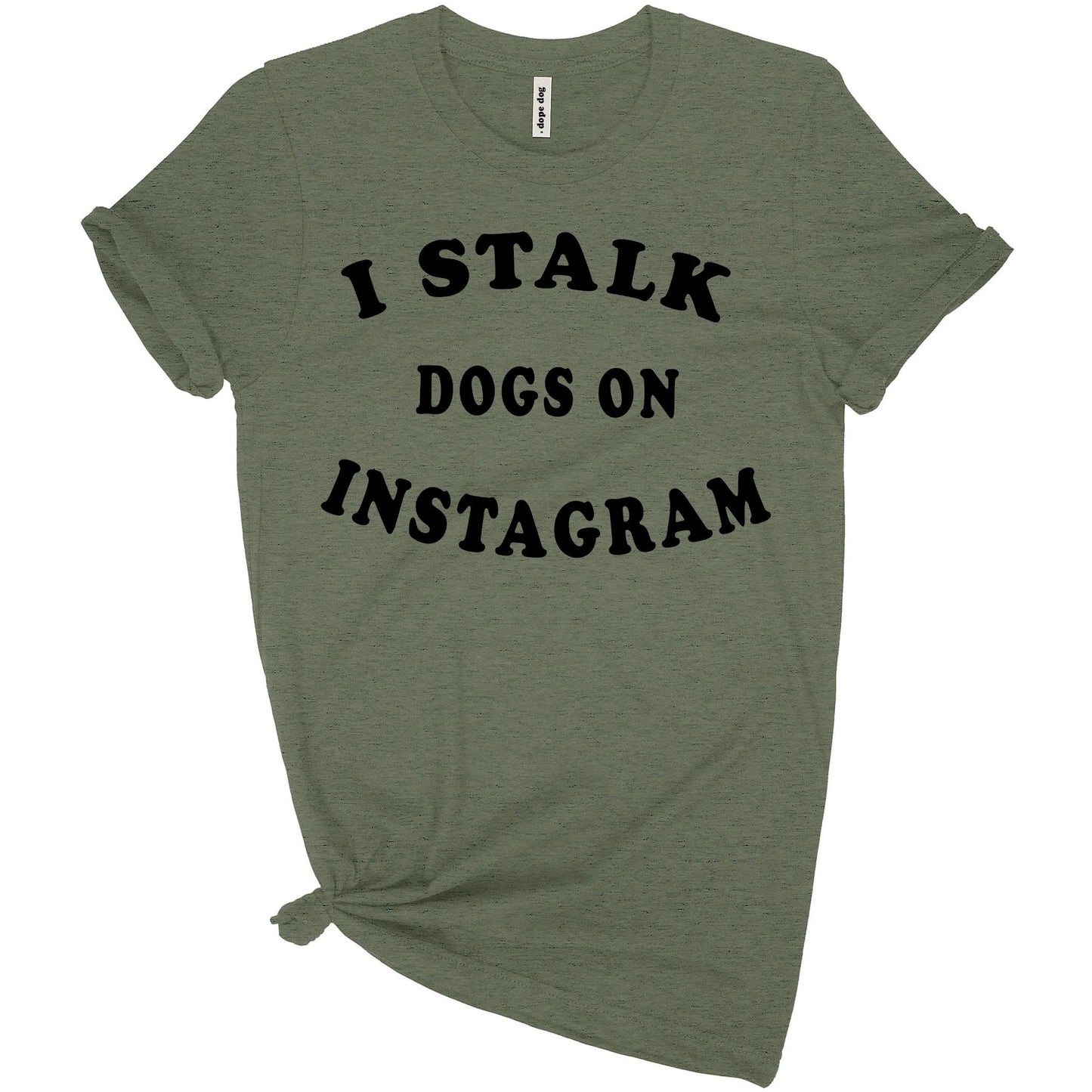 I Stalk Dogs T-Shirt