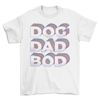 Dog Dad Bod T-shirt